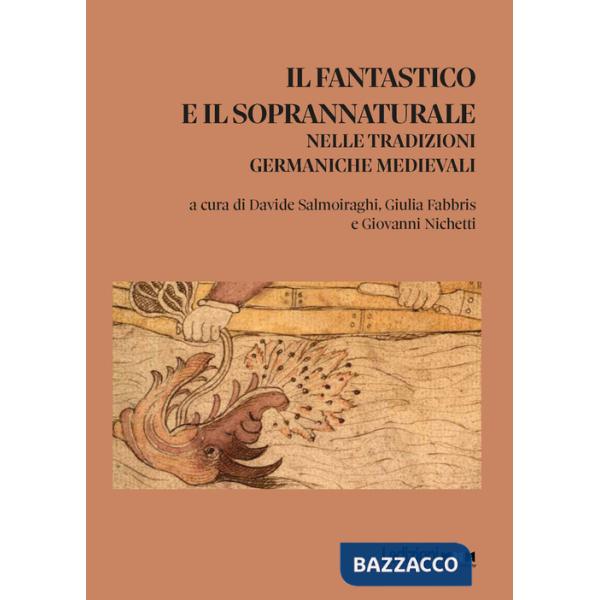 Fantastico e il soprannaturale nelle tradizioni germaniche medievali (Il)