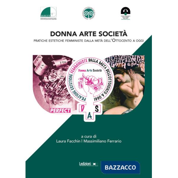 Donna. Arte. Società. Pratiche estetiche femministe dalla metà dell'Ottocento a oggi