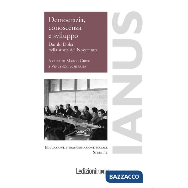 Democrazia, conoscenza e sviluppo. Danilo Dolci nella storia del Novecento