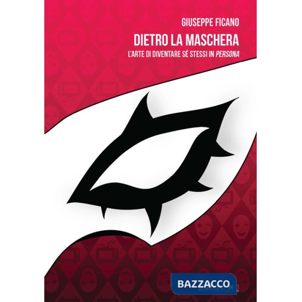 Dietro la maschera. L'arte di diventare sé stessi in Persona