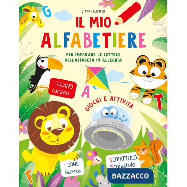 Mio alfabetiere. Per imparare le lettere dell'alfabeto in allegria. Ediz. a colori (Il)