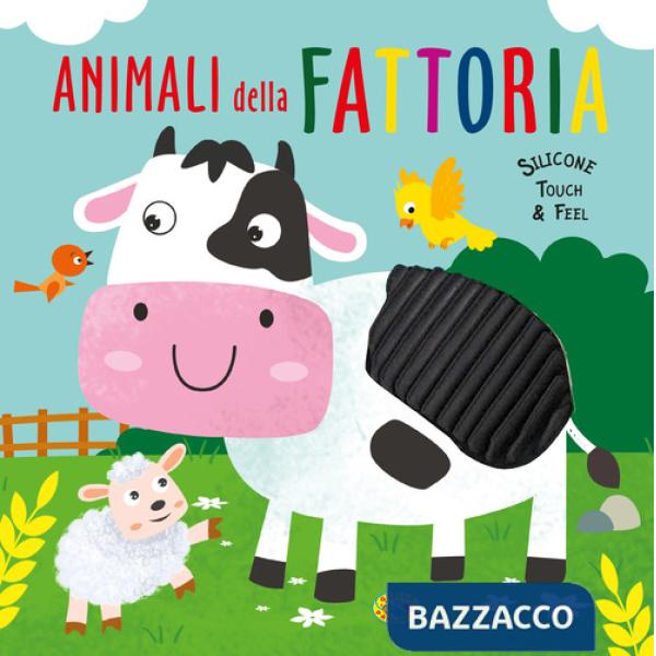 Animali della fattoria. Silicone touch & feel. Ediz. a colori
