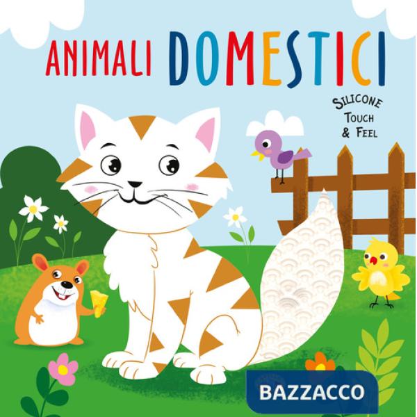 Animali domestici. Silicone touch & feel. Ediz. a colori