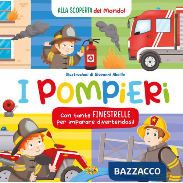 Pompieri. Alla scoperta del mondo. Ediz. a colori (I)