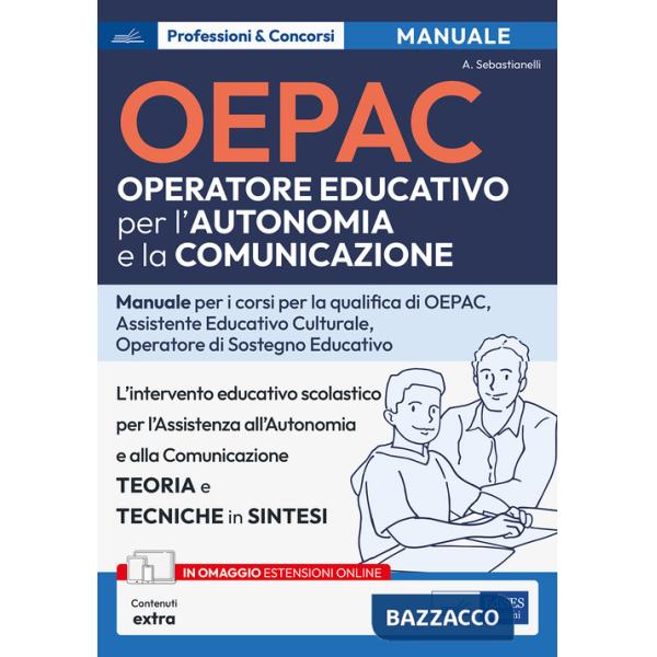 OEPAC. Operatore Educativo per l'Autonomia e la Comunicazione. Manuale per i corsi di qualifica di OEPAC, assistente educativo c