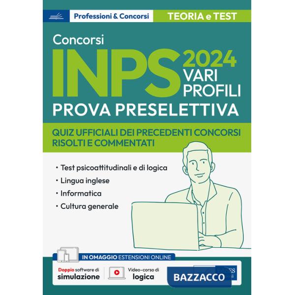 Concorso Inps 2024. Vari profili. Prova preselettiva. Quiz ufficiali dei precedenti concorsi risolti e commentati. Con espansion