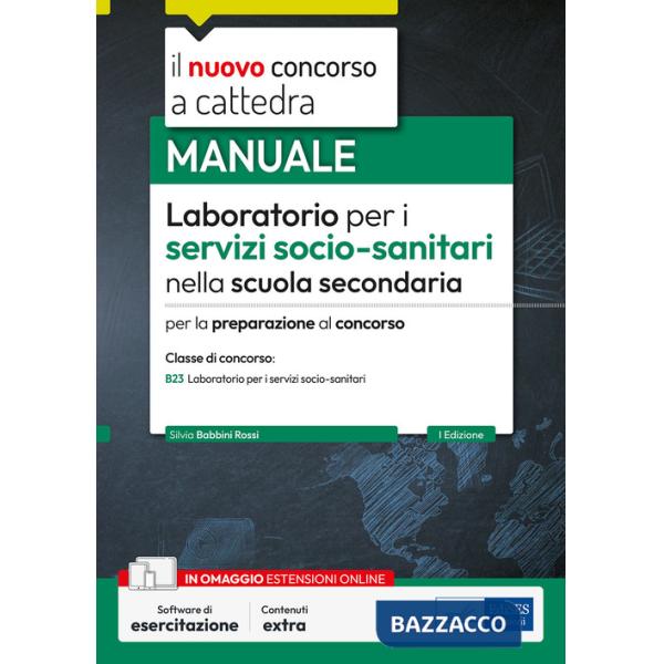 Laboratorio per i servizi socio-sanitari nella scuola secondaria. Manuale per la preparazione al concorso. Classe concorso B23. 