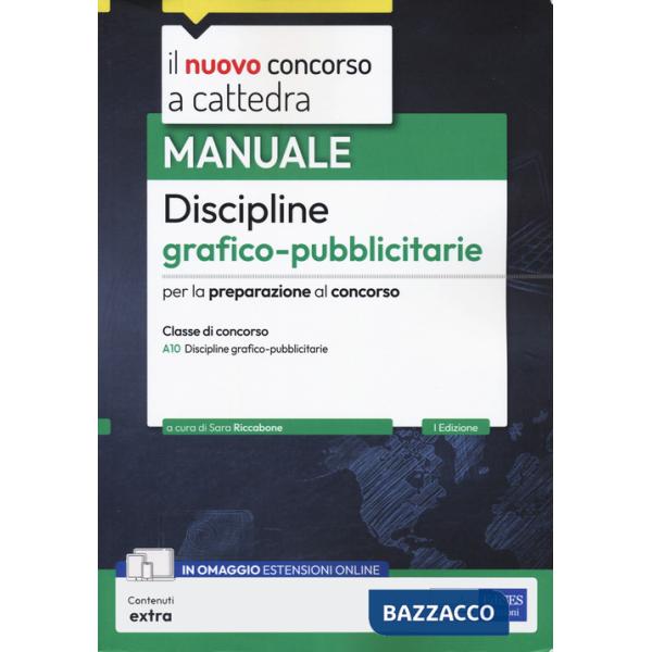 Manuale discipline grafico-pubblicitarie. Manuale per la preparazione al concorso a cattedra per la classe di concorso A10 Disci