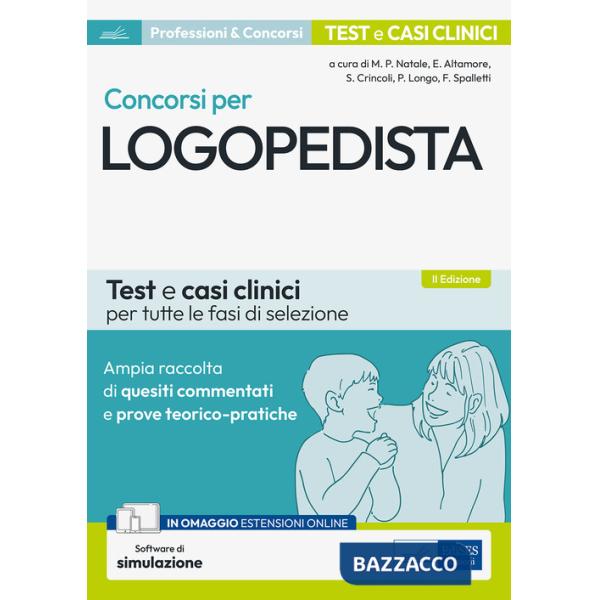 Concorsi per logopedista. Ampia raccolta di quesiti commentati e prove teorico-pratiche. Test e casi clinici per tutte le fasi d