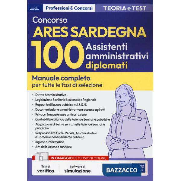 Concorso ARES Sardegna. 100 assistenti amministrativi diplomati. Manuale completo per tutte le fasi di selezione. Con software d