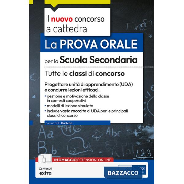 Nuovo concorso a cattedra. La prova orale per la scuola secondaria. Tutte le classi di concorso. Progettare Unità di Apprendimen