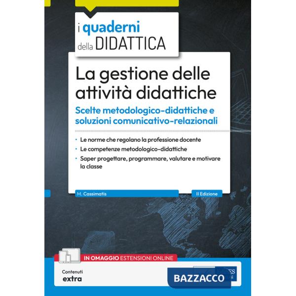 Gestione delle attività didattiche. Scelte metodologico-didattiche e soluzioni comunicativo-relazionali. Con contenuti extra (La