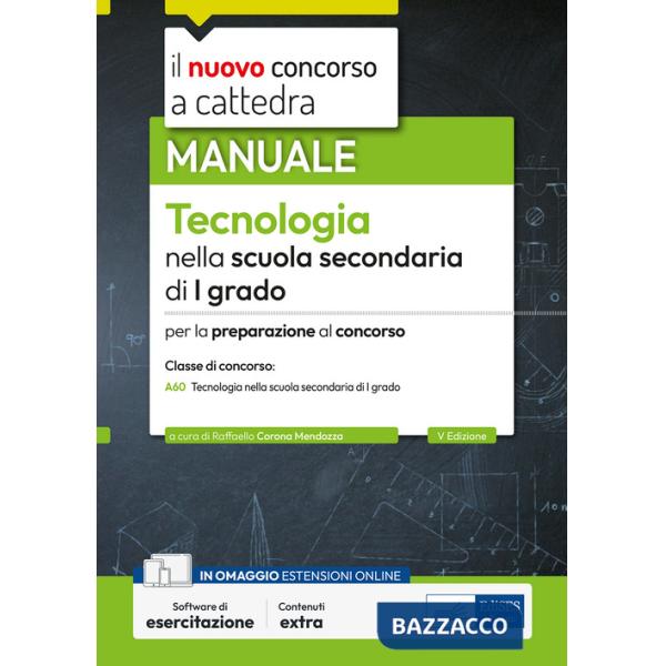 Nuovo concorso a cattedra. Tecnologia nella scuola secondaria di primo grado. Manuale per la preparazione al concorso classe A60