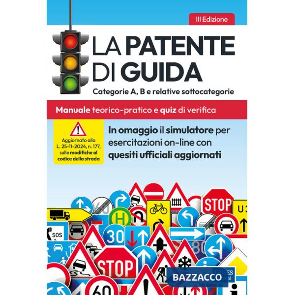 La patente di guida. Categorie A, B e relative sottocategorie. Manuale teorico-pratico per l'esame della patente di guida e quiz