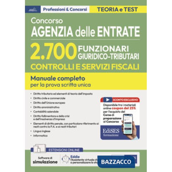 Concorso Agenzia delle Entrate. 2700 funzionari giuridico tributari controlli e servizi fiscali. Manuale per la prova scritta un