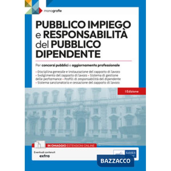 Pubblico impiego e responsabilità del pubblico dipendente. Per concorsi pubblici e aggiornamento professionale. Con espansione o