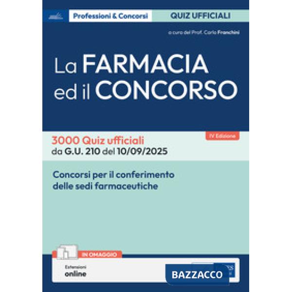 Farmacia ed il concorso. 3000 Quiz ufficiali da G.U. 205 del 04/09/2025 e G.U. 210 del 10/09/2025. Con estensioni online (La)