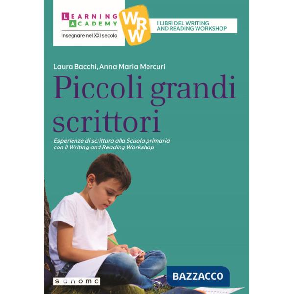 Piccoli grandi scrittori. Esperienze di scrittura alla Scuola Primaria con il Writing and Reading Workshop