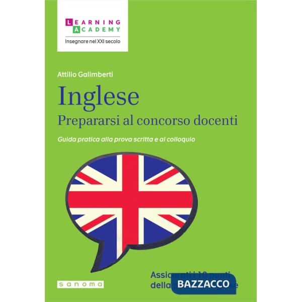 Inglese. Prepararsi al concorso docenti. Guida pratica alla prova scritta e al colloquio