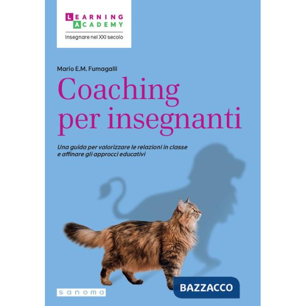 Coaching per insegnanti. Una guida per valorizzare le relazioni in classe e affinare gli approcci educativi