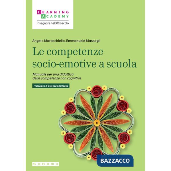 Competenze socio-emotive a scuola. Manuale per una didattica delle competenze non cognitive (Le)