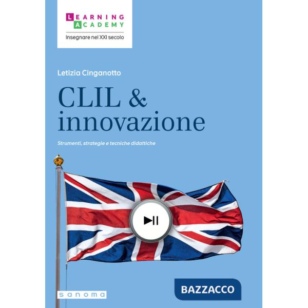 CLIL & innovazione. Strumenti, strategie e tecniche didattiche