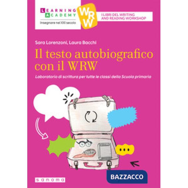 Testo autobiografico con il WRW. Laboratorio di scrittura per tutte le classi della Scuola primaria (Il)