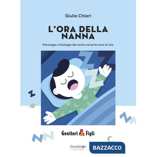 Ora della nanna. Psicologia e fisiologia del sonno nei primi anni di vita. Nuova ediz. (L')