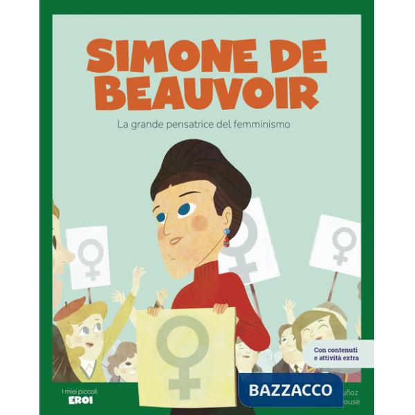 Simone de Beauvoir. La grande pensatrice del femminismo. Con giochi e attività extra. Ediz. a colori