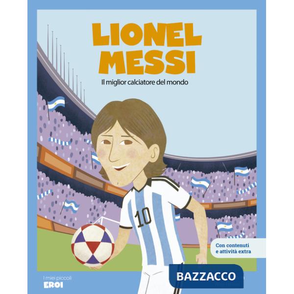 Lionel Messi. Il miglior calciatore del mondo. Con QR Code
