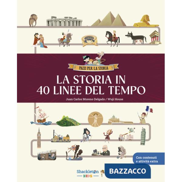 Storia in 40 linee del tempo... Libro per bambini per imparare tutta la storia, la preistoria, l'antico Egitto, Grecia e Roma, i