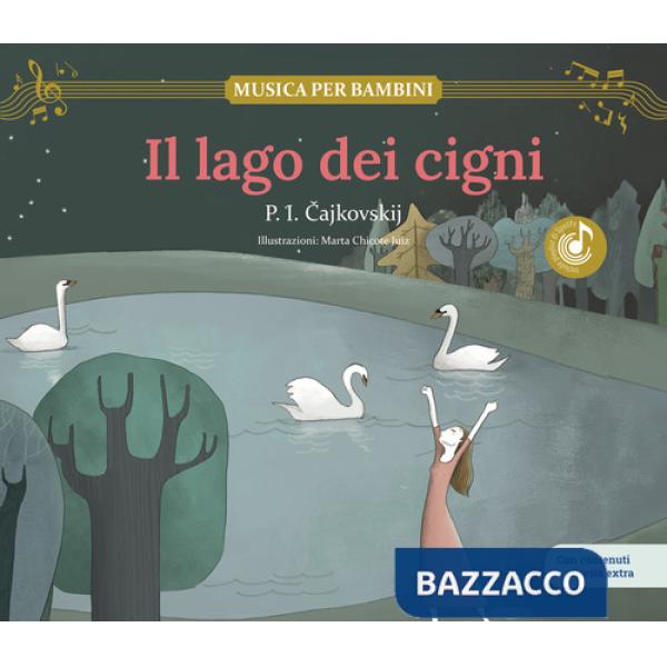 Lago dei cigni. Scopri le grandi opere della musica classica, trasformate in bellissimi racconti musicali per bambini e bambine.