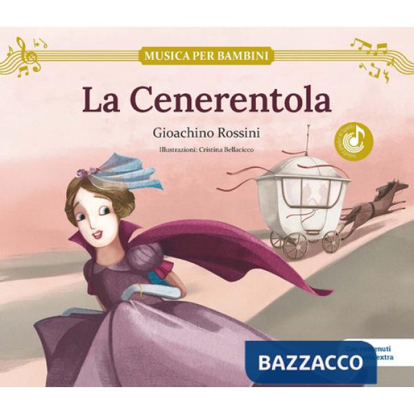 Cenerentola. Gioachino Rossini. Con contenuti e attività extra. Ediz. a colori (La)