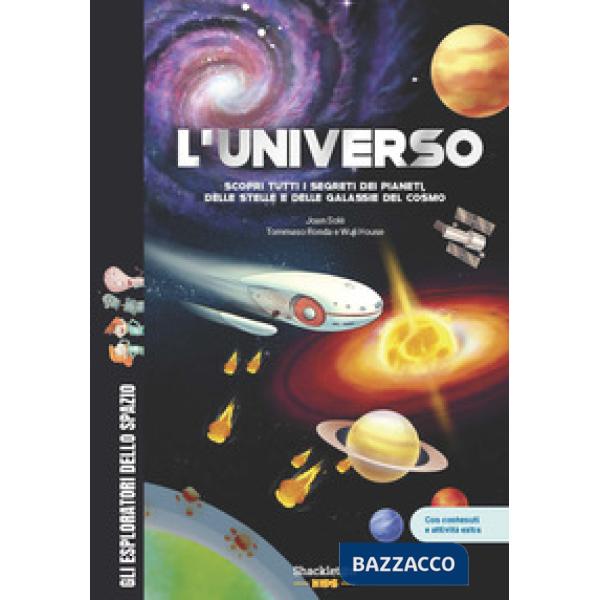 Universo. Scopri tutti i segreti dei pianeti, delle stelle e delle galassie del cosmo. Con contenuti e attività extra. Ediz. a c