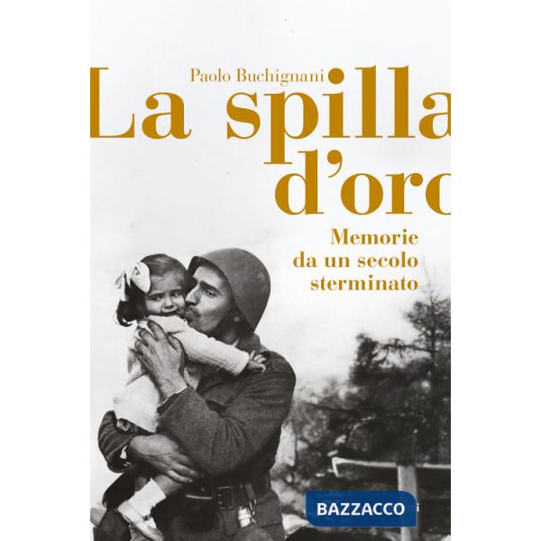 Spilla d'oro. Memorie da un secolo sterminato (La)