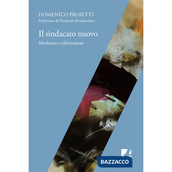 Sindacato nuovo. Moderno e riformatore (Il)
