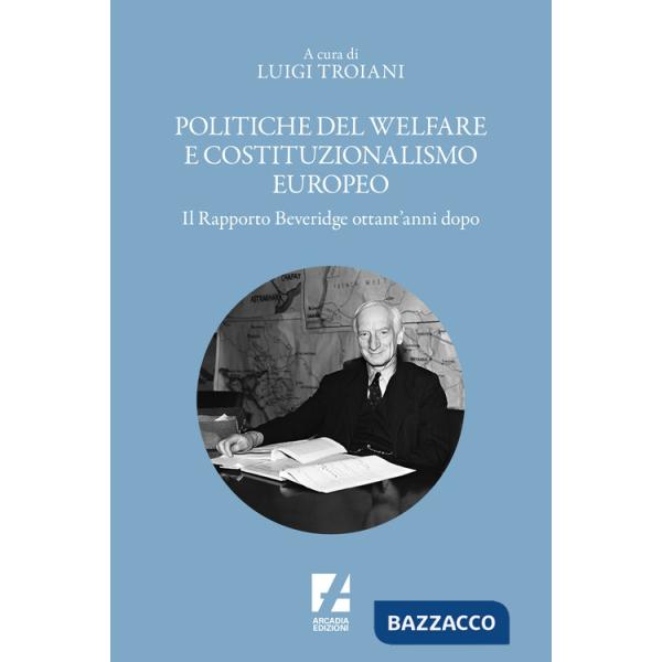 Politiche del welfare e costituzionalismo europeo. Il rapporto Beveridge ottant'anni dopo