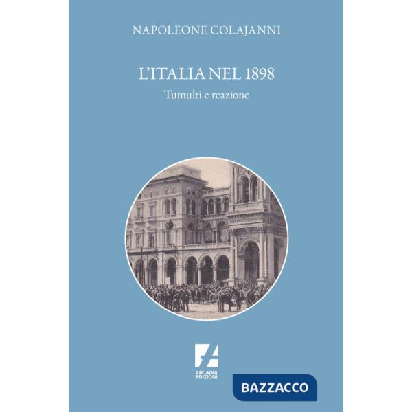 Italia nel 1898. Tumulti e reazione (L')