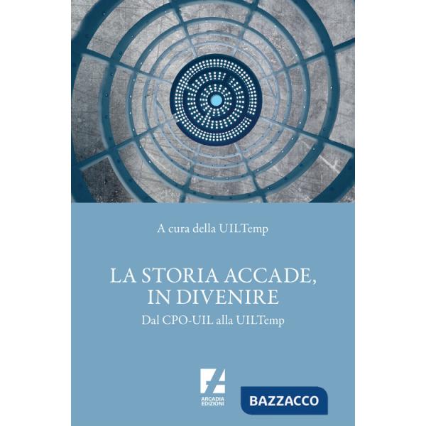 Storia accade, in divenire. Dal CPO-UIL alla UILTemp (La)