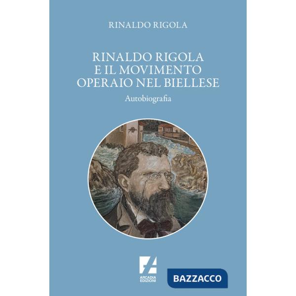 Rinaldo Rigola e il movimento operaio nel biellese