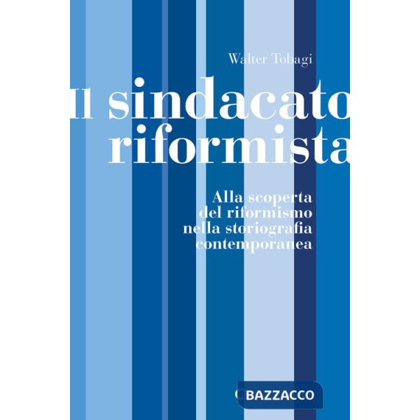 Sindacato riformista. Alla scoperta del riformismo nella storiografia contemporanea (Il)