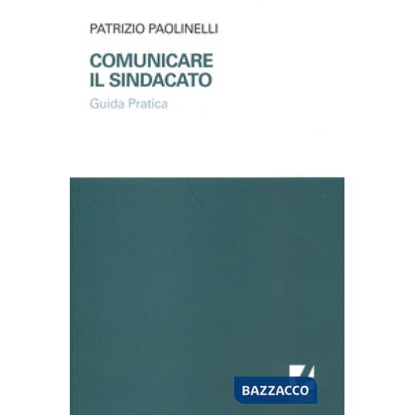 Comunicare il sindacato. Guida pratica