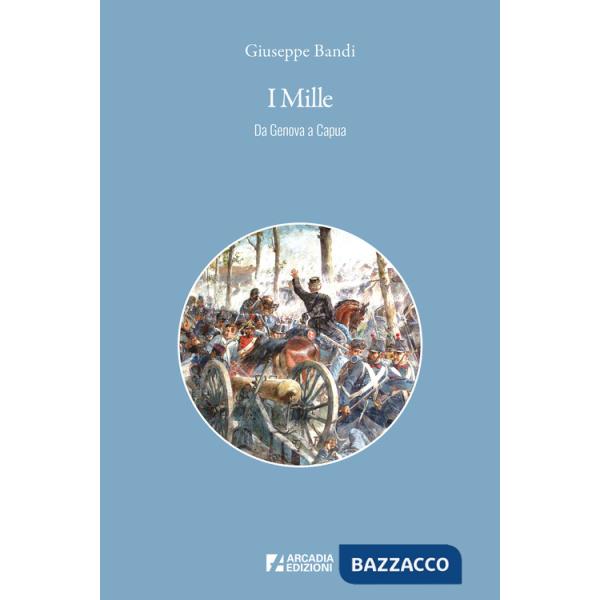 Mille. Da Genova a Capua (I)