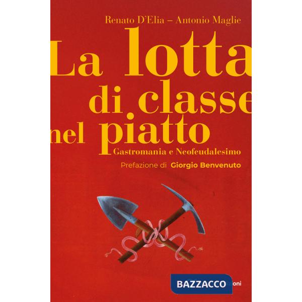 Lotta di classe nel piatto. Gastromania e neofeudalesimo (La)