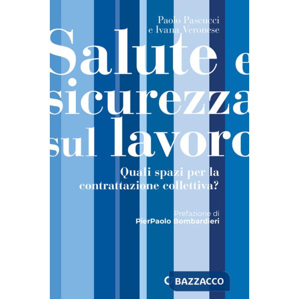 Salute e sicurezza sul lavoro. Quali spazi per la contrattazione collettiva?