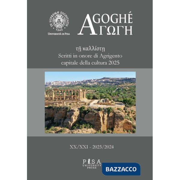 Agoghè. Atti della scuola di specializzazione in beni archeologici (2023-2024). Vol. 20-21