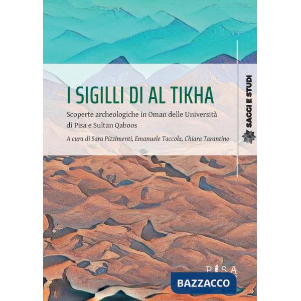 Sigilli di Al Tikha. Scoperte archeologiche in Oman delle università di Pisa e Sultan Gaboos (I)