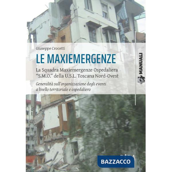 Maxiemergenze. La squadra maxiemergenze ospedaliera «s.m.o.» della u.s.l. Toscana nord-ovest. Generalità sull'organizzazione deg