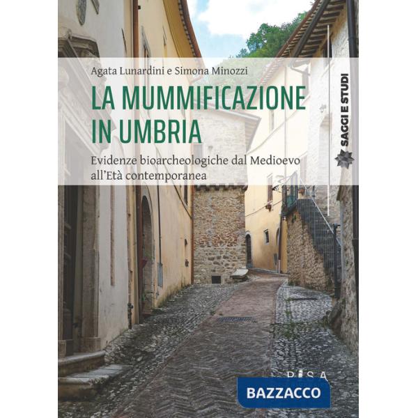 Mummificazione in Umbria. Evidenze bioarcheologiche dal Medioevo all'età contemporanea (La)