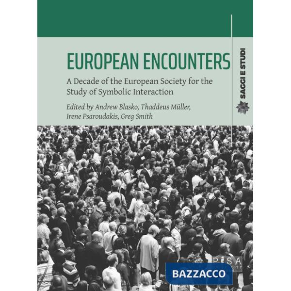 European encounters. A decade of the European Society for the study of symbolic interaction